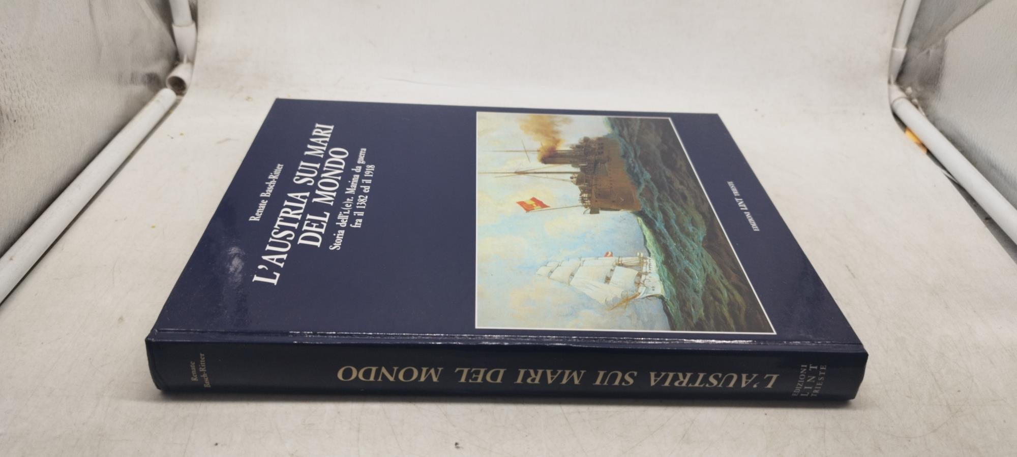 L' austria sui mari del mondo storia delL' i e r marina da guerra fra il 1382 1918