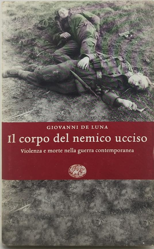 il corpo del nemico ucciso giovanni de luca - Giovanni De Luna - copertina