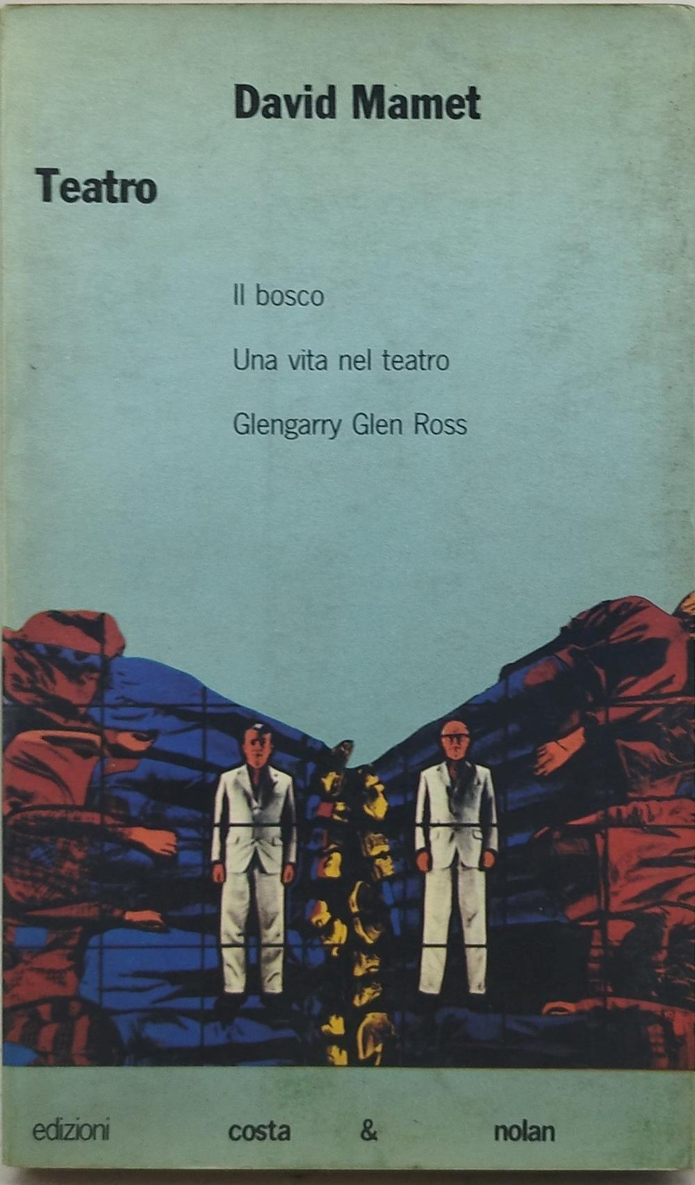 david mamet teatro " il bosco una vita nel teatro glengarry glen ross "