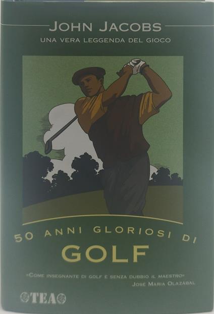 50 anni gloriosi di golf john jacobs una vera leggenda del gioco - copertina