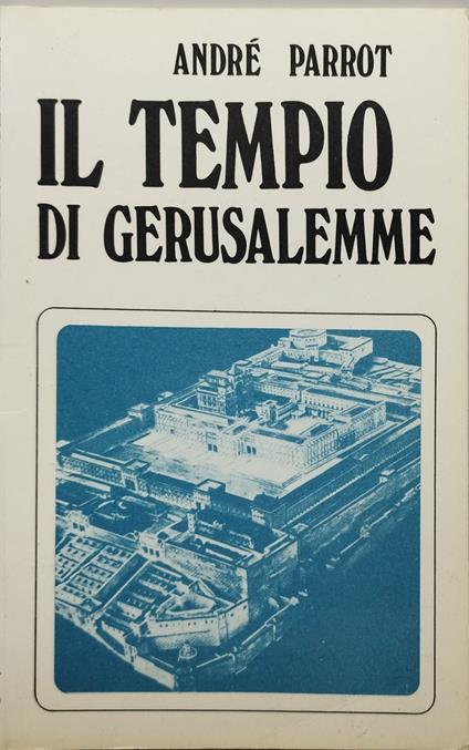 il tempio di gerusalemme andrè parrot - André Parrot - copertina
