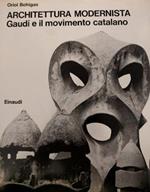 Architettura Modernista - Gaudì E Il Movimento Catalano
