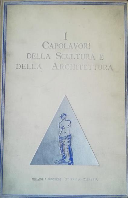 I Capolavori Della Scultura E Dell' Architettura Dall' Antichità Ai Giorni Nostri - Laurent M. Hyacinthe - copertina