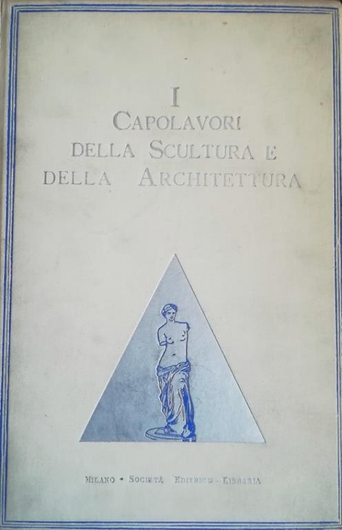 I Capolavori Della Scultura E Dell' Architettura Dall' Antichità Ai Giorni Nostri - Laurent M. Hyacinthe - copertina