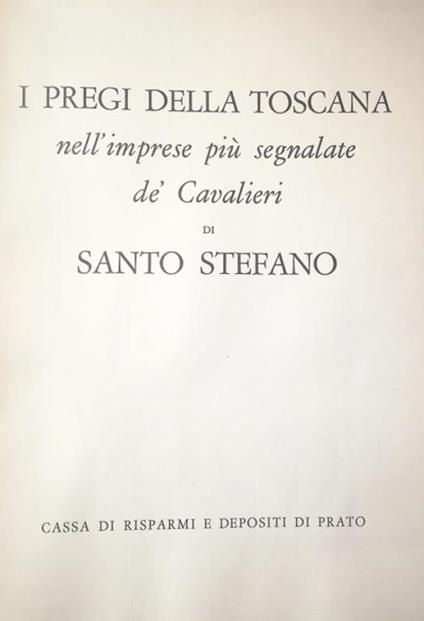 I Pregi Della Toscana Nell'Imprese Più Segnalate Dè Cavalieri Di Santo Stefano - Fulvio Fontana - copertina