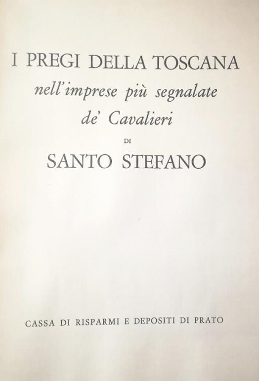I Pregi Della Toscana Nell'Imprese Più Segnalate Dè Cavalieri Di Santo Stefano - Fulvio Fontana - copertina