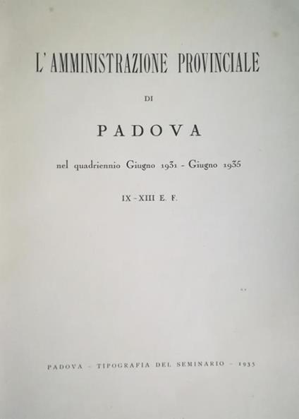 L' Amministrazione Provinciale Di Padova Nel Quadriennio Giugno 1931 - Giugno 1935 - copertina