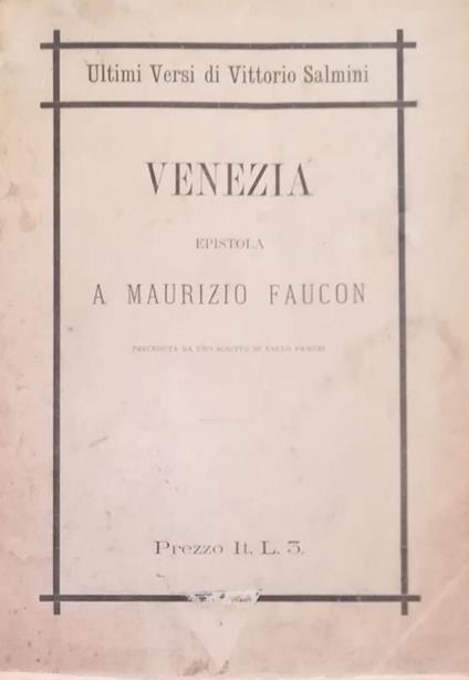 Ultimi Versi Di Vittorio Salmini. Venezia, Epistola A Maurizio Faucon - Vittorio Salmini - copertina