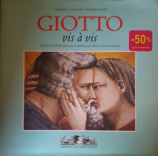 Giotto Vis À Vis. Volti E Mani Dalla Cappela Degli Scrovegni - Lorenzo Capellini - copertina