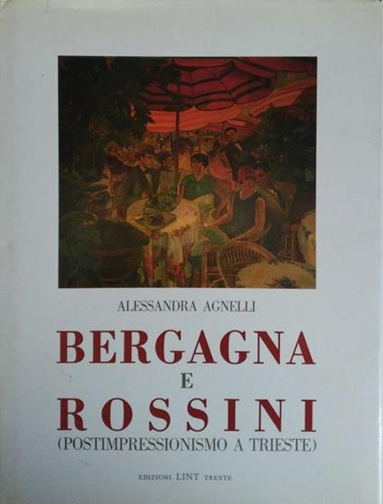 Bergagna E Rossini (Postimpressionismo A Trieste) - copertina