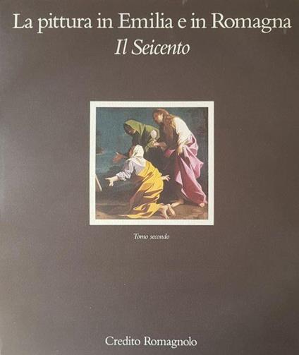 La Pittura In Emilia E In Romagna Il Seicento - copertina