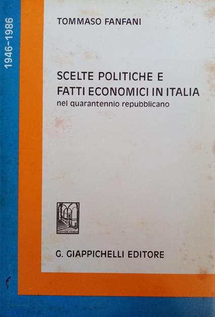Scelte Politiche E Fatti Economici In Italia - T. Fanfani - copertina