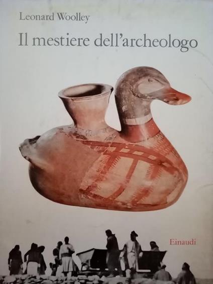 Il mestiere dell'archeologo - Leonard Woolley - copertina