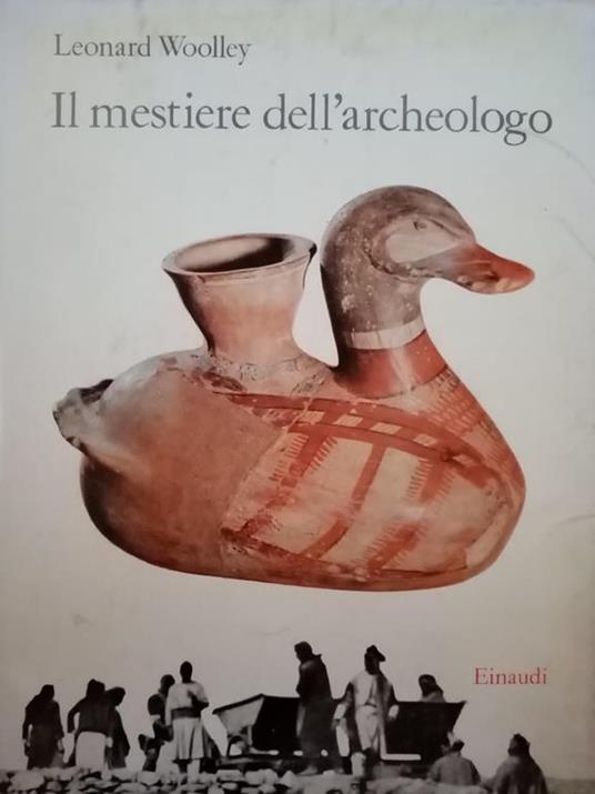 Il mestiere dell'archeologo - Leonard Woolley - copertina