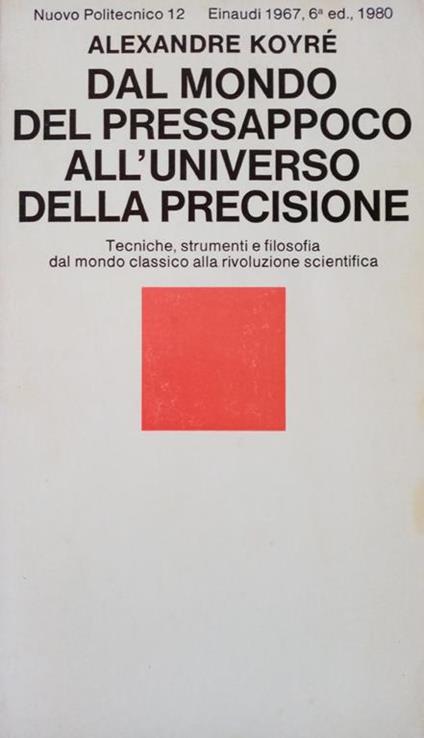 Dal Mondo del Pressappoco all'Universo della Precisione - Alexandre Koyré - copertina