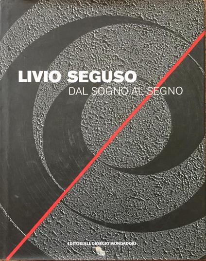 Livio Seguso Dal Sogno Al Segno - Enzo Di Martino - copertina