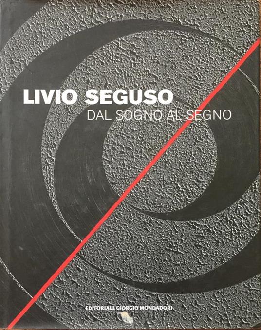 Livio Seguso Dal Sogno Al Segno - Enzo Di Martino - copertina