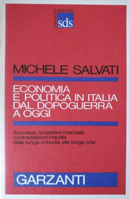 Economia E Politica In Italia Dal Dopoguerra A Oggi - Michele Salvati - copertina