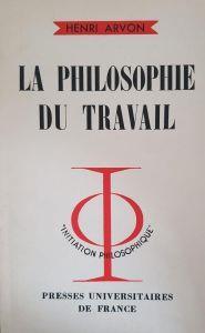 LA Philosophie Du Travail - Henri Arvon - copertina