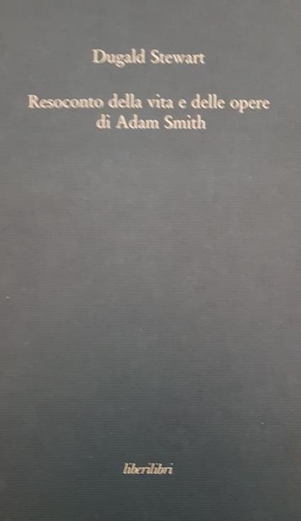 Resoconto Della Vita E Delle Opere Di Adam Smith - Dugald Stewart - copertina