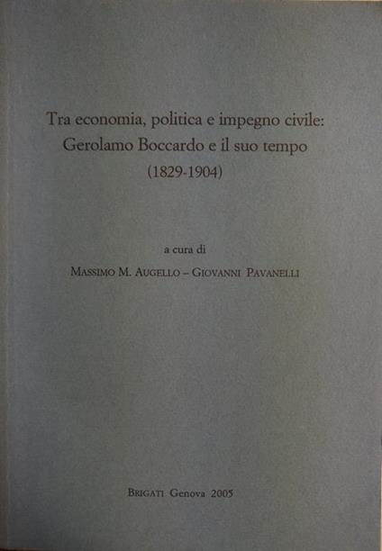 Tra Economica, Politica E Impegno Civile: Gerolamo Boccardo E Il Suo Tempo (1829 - 1904) - Massimo M. Augello - copertina