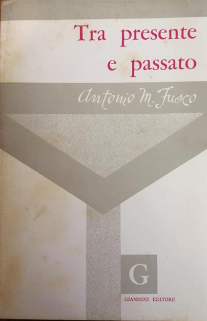 Tra Presente E Passato - Antonio M. Fusco - copertina