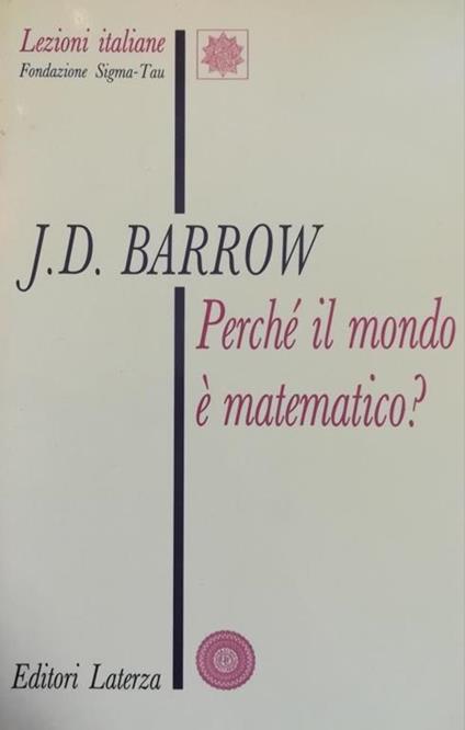 Perché Il Mondo È Matematico? - John D. Barrow - copertina