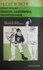 Guerra, Resistenza, Ricostruzione