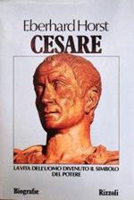Cesare. La Vita Dell'Uomo Divenuto Il Simbolo Del Potere