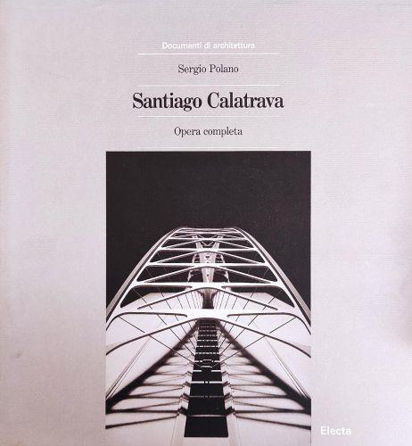 Santiago Calatrava. Opera Completa - Sergio Polano - copertina
