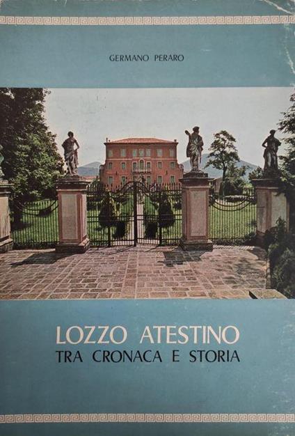 Lozzo Atestino. Tra Cronaca E Storia - Germano Peraro - copertina