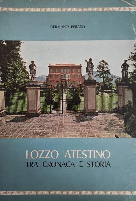 Lozzo Atestino. Tra Cronaca E Storia - Germano Peraro - copertina