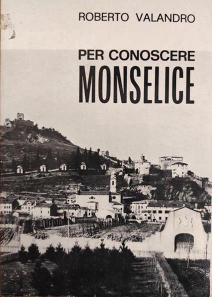 Per Conoscere Monselice - Roberto Valandro - copertina