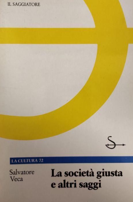 La Società Giusta E Altri Saggi - Salvatore Veca - copertina