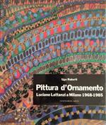 La Pittura D'Ornamento. Luciano Lattanzi A Milano 1968 - 1985