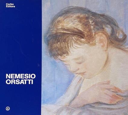 Nemesio Orsatti. Dipinti Acqueforti Disegni E Sculture 1934-1975 - Andrea Buzzoni - copertina