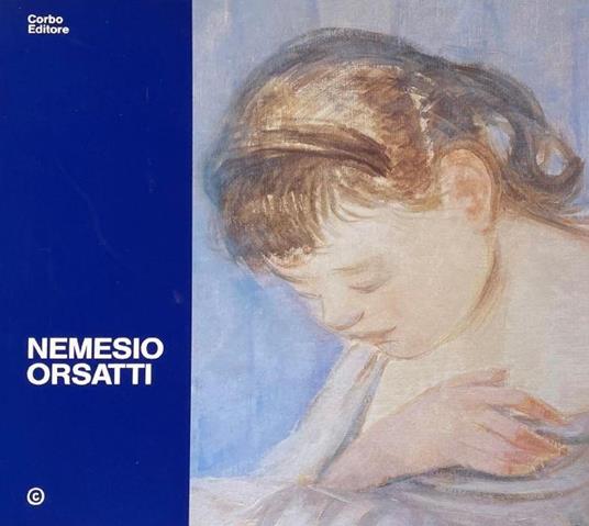 Nemesio Orsatti. Dipinti Acqueforti Disegni E Sculture 1934-1975 - Andrea Buzzoni - copertina