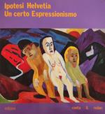 Ipotesi Helvetia Un Certo Espressionismo Di: Conti Viana- Bellasi Pietro
