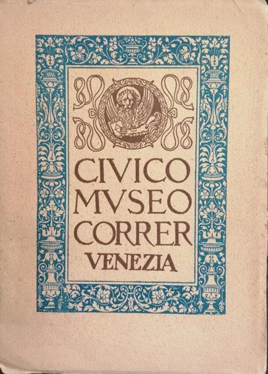 Civis Mvseo Correr Venezia Catalogo 1928 Di: S. A. - copertina