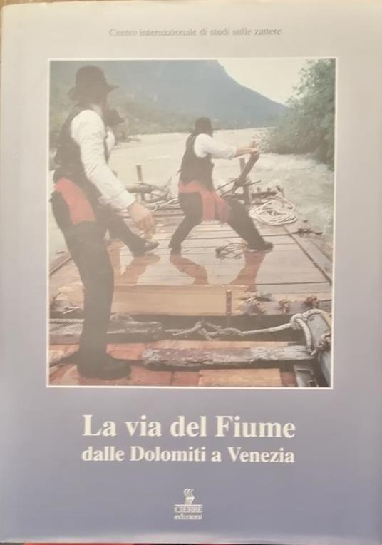 La Via Del Fiume Dalle Dolomiti A Venezia Di: Caniato Giovanni - copertina