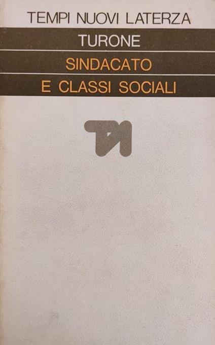 Sindacato E Le Classi Sociali. Fra Autunno Caldo E Compromesso Storico - Sergio Turone - copertina