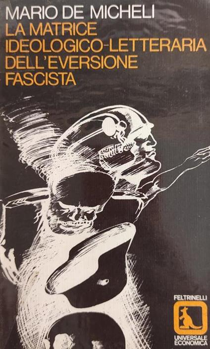 La matrice ideologico-letteraria dell'eversione fascista - Mario De Micheli - copertina