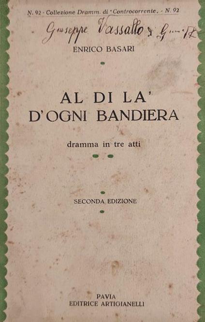 Al Di La' D'Igni Bandiera. Dramma In Tre Atti - Enrico Basari - copertina