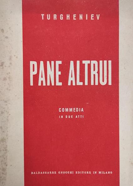 Pane Altrui. Commedia In Due Atti Di: Turgheniev Ivan - copertina