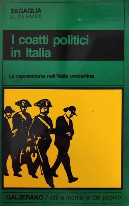 I Coatti Politici In Italia. La Repressione Nell'Italia Umbertina - Zagaglia - copertina