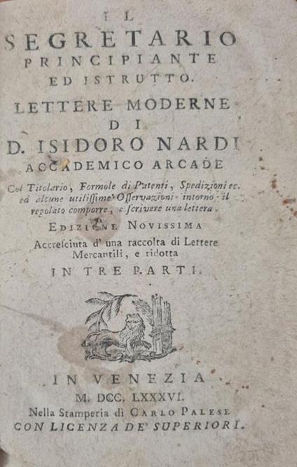 Il Segretario Principiante Ed Istrutto. Lettere Moderne Di D. Isidoro Nardi - copertina