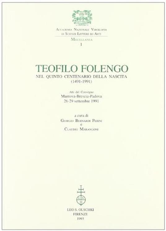 Teofilo Folengo. Nel Quinto Centenario Della Nascita (1491-1991). Atti Del Convegno Mantova-Brescia-Padova 26-29 Settembre 1991 - copertina