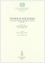 Teofilo Folengo. Nel Quinto Centenario Della Nascita (1491-1991). Atti Del Convegno Mantova-Brescia-Padova 26-29 Settembre 1991