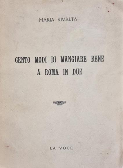 Cento Modi Di Mangiare Bene A Roma In Due - Daria Rivalta - copertina