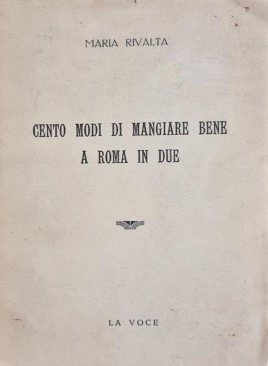 Cento Modi Di Mangiare Bene A Roma In Due - Daria Rivalta - copertina